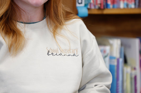 Custom occupation sweatshirt with School Secretary and a cursive name on the chest